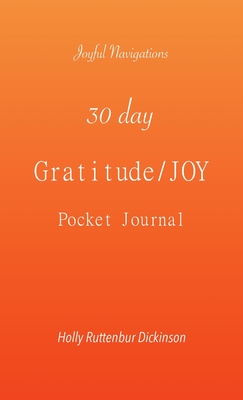30 day Gratitude/JOY Pocket Journal - Ruttenbur Dickinson, Holly
