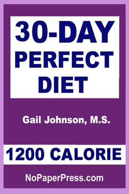 30-Day Perfect Diet - 1200 Calorie - Johnson, Gail