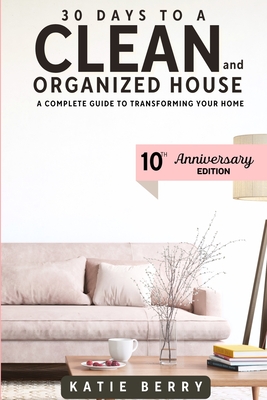 30 Days to a Clean and Organized House - Berry, Katie