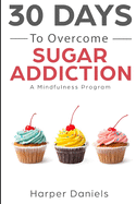 30 Days to Overcome Sugar Addiction