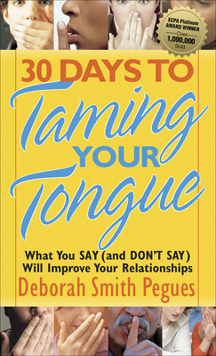 30 Days to Taming Your Tongue: What You Say (and Don't Say) Will Improve Your Relationships - Pegues, Deborah Smith