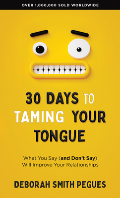 30 Days to Taming Your Tongue: What You Say (and Don't Say) Will Improve Your Relationships - Pegues, Deborah Smith