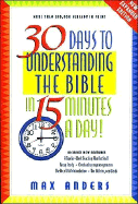 30 Days to Understanding the Bible in 15 Minutes a Day: Expanded Edition - Anders, Max E, and Thomas Nelson Publishers