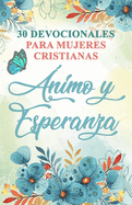 30 Devocionales para Mujeres Cristianas nimo y Esperanza: Spanish Devotionals for Women