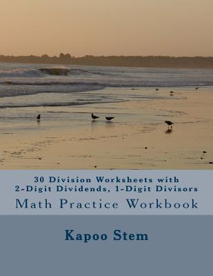 30 Division Worksheets with 2-Digit Dividends, 1-Digit Divisors: Math Practice Workbook - Stem, Kapoo