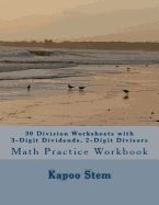 30 Division Worksheets with 3-Digit Dividends, 2-Digit Divisors: Math Practice Workbook