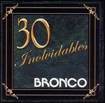 30 Inolvidables - Bronco