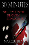 30 Minutes: Guilty Until Proven Innocent - Book 2