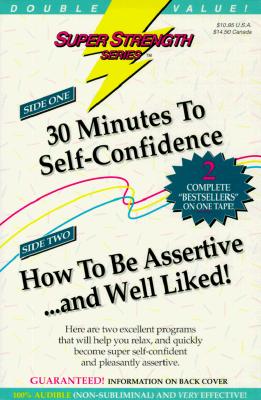 30 Minutes to Self-Confidence + How to Be Assertive... and Well Liked! - Griswold, Bob