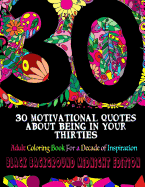 30 Motivational Quotes about Being in Your Thirties Adult Coloring Book: For an Inspirational Decade
