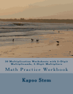 30 Multiplication Worksheets with 5-Digit Multiplicands, 3-Digit Multipliers: Math Practice Workbook