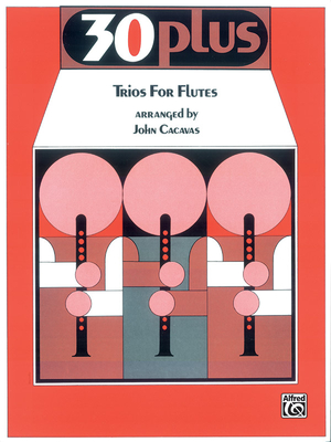 30 Plus Trios for Flute - Cacavas, John