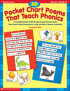 30 Pocket Chart Poems That Teach Phonics: Irresistible Poems with Ready-To-Use Picture Cards That Teach Initial Consonants, Long and Short Vowels, and More