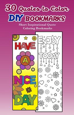 30 Quotes to Color DIY Bookmarks: Short Inspirational Quote Coloring Bookmarks - V Bookmarks Design