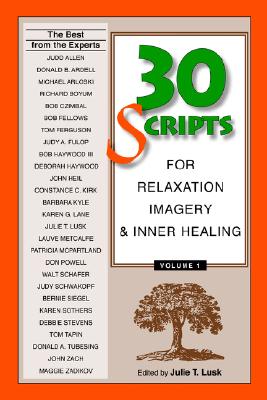 30 Scripts for Relaxation, Imagery and Inner Healing - Lusk, Julie T, M.Ed, Lpc