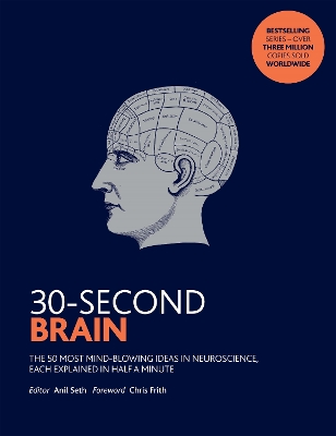30-Second Brain: The 50 most mind-blowing ideas in neuroscience, each explained in half a minute - Seth, Anil (Editor)