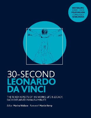 30-Second Leonardo da Vinci: His 50 greatest ideas and inventions, each explained in half a minute - Wallace, Marina