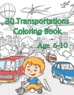 30 Transportation Coloring Book for age 6-10: On the Go: Coloring Fun with Transportation