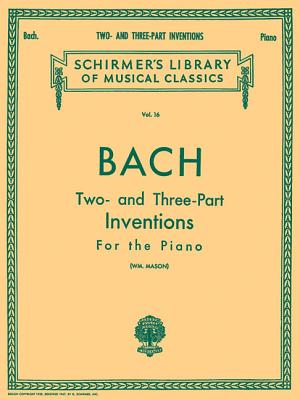 30 Two- And Three-Part Inventions: Schirmer Library of Classics Volume 16 Piano Solo - Bach, Johann Sebastian (Composer), and Mason, W (Editor)