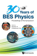 30 Years of Bes Physics: Proceedings of the Symposium