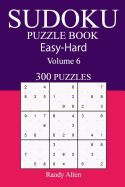 300 Easy to Hard Sudoku Puzzle Book: Volume 6
