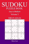 300 Easy to Medium Sudoku Puzzle Book: Volume 3