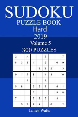 300 Hard Sudoku Puzzle Book 2019 - Watts, James