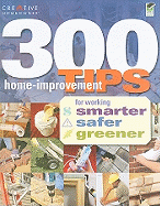 300 Home Improvement Tips for Working Smarter, Safer, Greener