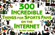 300 Incredible Things for Sports Fans on the Internet