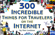 300 Incredible Things for Travelers on the Internet