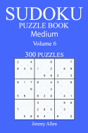 300 Medium Sudoku Puzzle Book: Volume 6