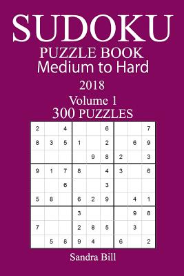 300 Medium to Hard Sudoku Puzzle Book 2018 - Bill, Sandra