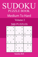 300 Medium to Hard Sudoku Puzzle Book