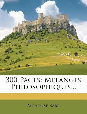 300 Pages: Melanges Philosophiques... - Karr, Alphonse