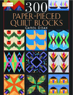 300 Paper-Pieced Quilt Blocks - Doak, Carol
