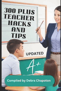 300 Plus Teacher Hacks and Tips