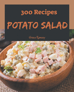 300 Potato Salad Recipes: A Potato Salad Cookbook for All Generation