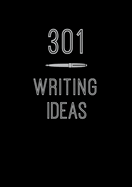 301 Writing Ideas: Creative Prompts to Inspire Prosevolume 2