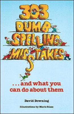 303 Dumb Spelling Misstakes (Sic)-- And What You Can Do about Them - Downing, David