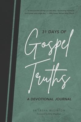 31 Days of Gospel Truths: A Devotional Journal - Wiginton, Tasha, and Wiginton, Billy (Foreword by)