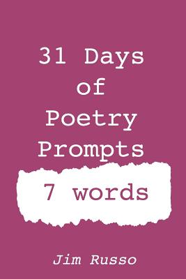 31 Days of Poetry Prompts: 7 words - Russo, Jim