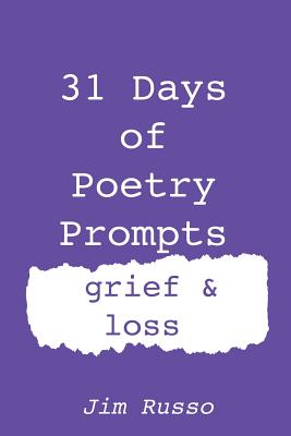 31 Days of Poetry Prompts: grief and loss - Russo, Jim