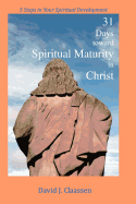 31 Days Toward Spiritual Maturity in Christ: 5 Steps in Your Spiritual Development
