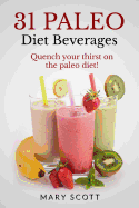 31 Paleo Diet Beverages: Quench Your Thirst on the Paleo Diet