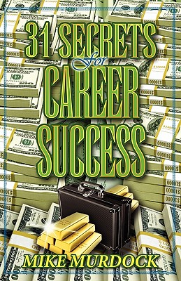 31 Secrets to Career Success - Murdock, Mike