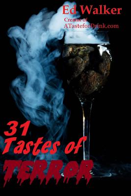 31 Tastes of Terror: Cocktails and Terrifying Tales to Count Down to Halloween - de Wight, Edmund, and Walker, Ed