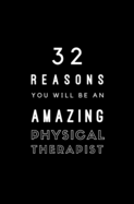 32 Reasons You Will Be An Amazing Physical Therapist: Fill In Prompted Memory Book