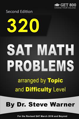320 SAT Math Problems Arranged by Topic and Difficulty Level - Warner Ph D, Steve