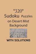 320 Sudoku Puzzles on Desert Mist background with solutions: Have a blast with Sudoku puzzles