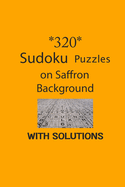 320 Sudoku Puzzles on Saffron background with solutions: Have a blast with Sudoku puzzles